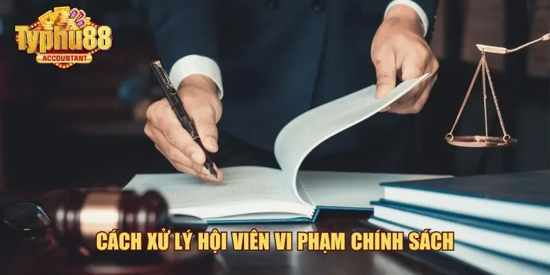 Cách xử lý hội viên Typhu88 vi phạm chính sách