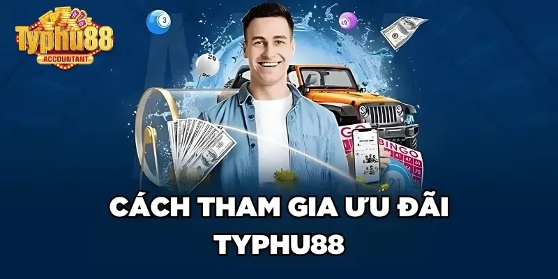 Hướng dẫn cách nhận thưởng từ ưu đãi Typhu88 nhanh chóng