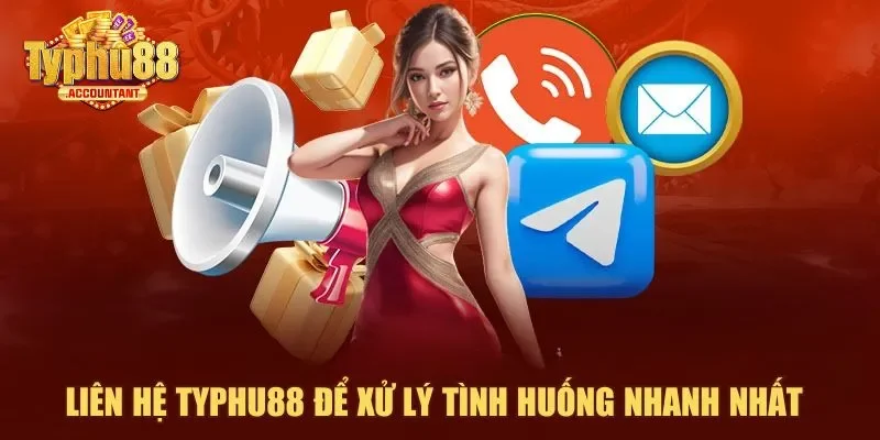 Liên hệ Typhu88 để xử lý tình huống nhanh nhất