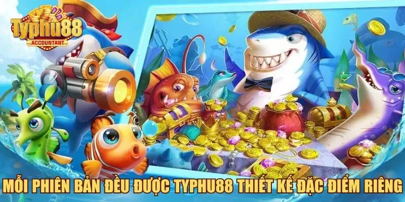 Mỗi phiên bản đều được Typhu88 thiết kế đặc điểm riêng