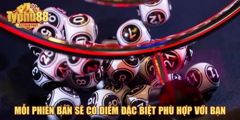Mỗi phiên bản sẽ có điểm đặc biệt phù hợp với bạn
