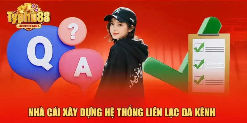 Nhà cái xây dựng hệ thống liên lạc đa dạng