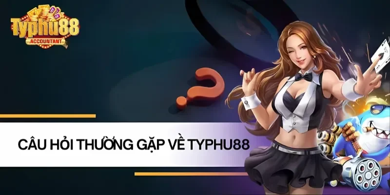 Những thắc mắc thường gặp khi tham gia cá cược tại Typhu88