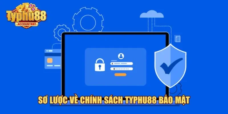 Sơ lược về chính sách Typhu88 bảo mật