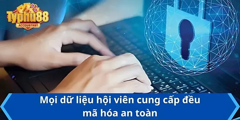 Toàn bộ thông tin thành viên cung cấp đều được mã hóa 100%