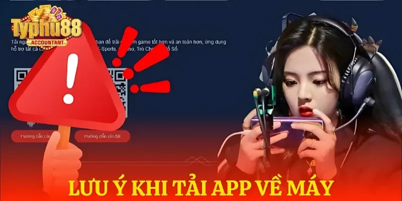 Vấn đề cần quan tâm khi thực hiện cài đặt ứng dụng Typhu88